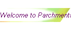Welcome to Parchments