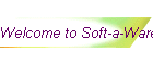 Welcome to Soft-a-Ware
